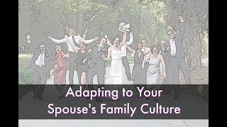 Adapting to Your Spouse's Family Culture