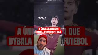 A ÚNICA CAMISA QUE DYBALA PEDIU no FUTEBOL! #dybala #futebol #ronaldinho #shorts