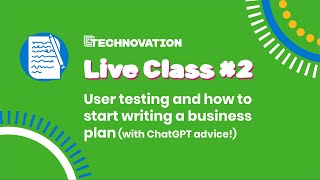 User Testing and How to Start a Business Plan (with ChatGPT advice!) | #Technovation Live Class #2