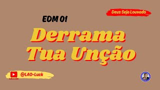 Derrama a tua unção  EDM 01- Pr. Luiz A. Oliveira