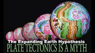 The Expanding Earth Hypothesis - Plate Tectonics vs Expansion Tectonics - Facts vs Fiction