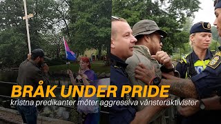 Bråk under pride: Kristna predikanter möter aggressiva vänsteraktivister