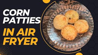 Corn Patties In Air Fryer/Air Fryer/Recipes/Snacks/Frozen Food/Ready To Eat/Food/Cook|Catchy Fusion