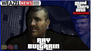 Ray Bulgarin | Grand Theft Auto Biographies | S2E8