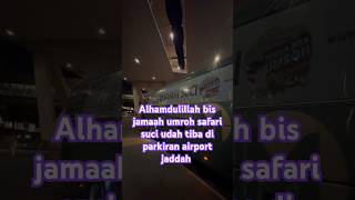 Alhamdulillah bis jamaah umroh safari suci udah tiba di airport jaddah #shorts #love #travel #vlog