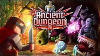 Ancient Dungeon VR. Частина 1, перші мацанки.