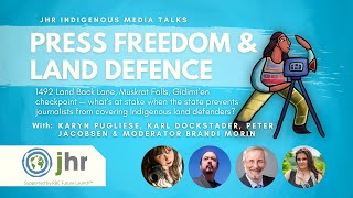 Press Freedom and Land Defence  — Indigenous Media Talks