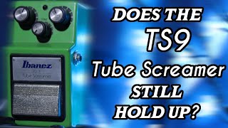 Is The Ibanez Tube TS9 Still Worth It? | Ibanez TS9 Tube Screamer Review