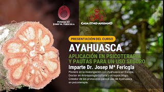 Presentación del curso: Ayahuasca, aplicación en psicoterapia y pautas para un uso seguro.