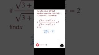 Learn how to solve difficult algebra questions by the powerful method of componendo and dividendo!