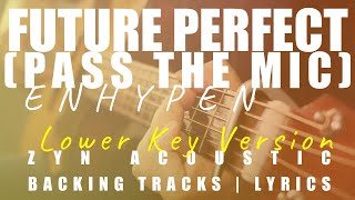 FUTURE PERFECT (PASS THE MIC) (Lower Key Ver.) - ENHYPEN | Acoustic Karaoke | Chords