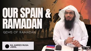 Our Spain & Ramadan | Shaykh Ahmad Musā Jibrīl (حفظه الله)