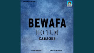 Bewafa Ho Tum Karaoke