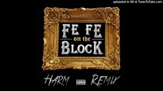 Fe Fe On The Block (Remix) - Harm