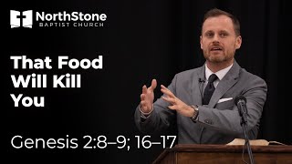 This Food Will Kill You - Genesis 2:8-9;16-17