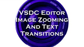 VSDC Editor Image Zooming and Text Transitions Tutorial