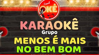 Karaokê 🎤 Grupo Menos é Mais - No Bem Bom