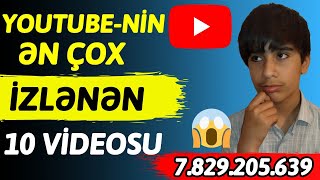 YOUTUBE-DA ƏN ÇOX İZLƏNƏN 10 VİDEO