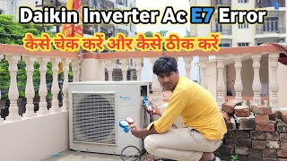 Daikin Split Inverter Ac E7 Error Kaise Thik Kare//Daikin Inverter Ac E7 Error Kaise Thik Kare