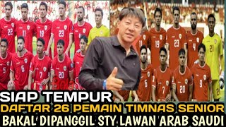 Siap Tempur! Daftar 26 pemain Timnas senior yang di prediksi dipanggil STY untuk lawan Arab Saudi