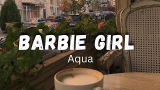 Aqua - Barbie Girl (Lyrics) Throwback