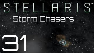 Stellaris | Storm Chasers | Episode 31