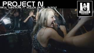 Subfiltronik Ft. Skullion Shadez - Passout [Project N]