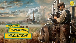 The Industrial Revolution in a Nutshell | History Bites