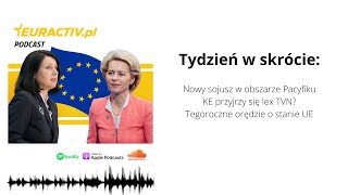 Tydzień w skrócie: Lex TVN pod lupą KE? / Ważny sojusz na Pacyfiku / W jakim stanie jest UE?