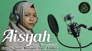 Aisyah Istri Rasulullah I Cover By: Santri Mansyaul Ulum (Khofifah)