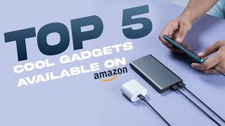 Top 5 Cool Gadgets Available on Amazon | Best Cool Gadgets for daily life