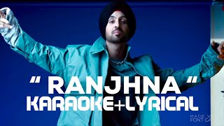 DILJIT DOSANJH | RANJHNA | Karaoke +Lyrical | FT. MICKEY SINGH