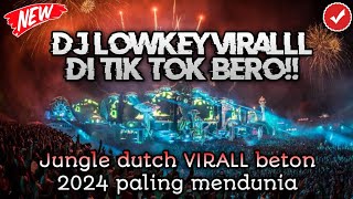 DJ LOWKEY VIRALL DI TIK TOK!! DJ JUNGLE DUTCH FULL BASS BETON 2024 PALING MENDUNIA