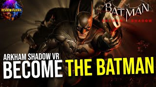 BATMAN ARKHAM SHADOW VR LOOKS IMPRESSIVE | CAN IT SUCCEED?!