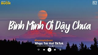 Bình Minh Ơi Dậy Chưa Cafe Sáng Với Tôi Được Không - Ai Chung Tình Được Mãi - Nhạc Trẻ Buồn 2024