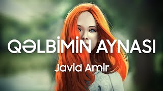 Javid Amir - Qəlbimin Aynası (Lyrics)