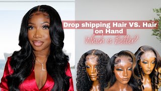 Which is Better Dropshipping hair VS. Having Hair on Hand? | Pro and Cons in Business