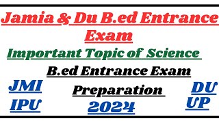 Important Topic of Science B.ed Entrance Exam Preparation 2024 JMI IPU DU UP