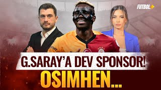 Galatasaray'a dev sponsor! Osimhen... | Onur Özkan & Ceren Dalgıç