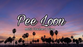 Pee Loon | Mohit Chauhan | Pritam | Once Upon A Time In Mumbai | #trending #viralvideo #music #song