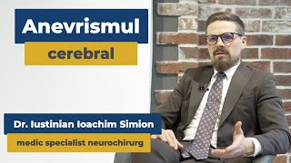 Anevrismul cerebral  | Dr. Iustinian Ioachim Simion