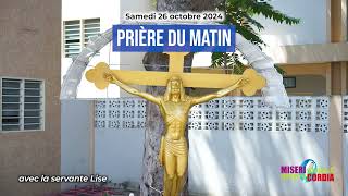 Prière du matin du samedi 26 octobre 2024 avec la servante Lise