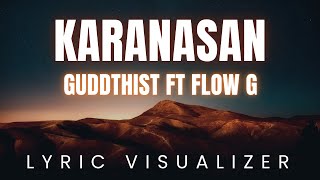 Karanasan by Guddthist ft Flow G | LYRIC VISUALIZER Version