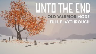 Unto The End: 'Old Warrior' Mode - Full Playthrough