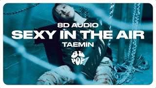 TAEMIN (태민) - Sexy In The Air [8D AUDIO] 🎧USE HEADPHONES🎧