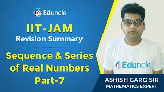 IIT JAM Mathematics | Revision of Sequence & Series of Real Numbers (Part-7) | Eduncle | Mr. Ashish