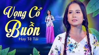 Vọng Cổ Buồn Hơi Dài Nghe Như Rót Mật Vào Tai - Ca Vọng Cổ Miền Tây Chọn Lọc Ru Ngủ Về Đêm Cực Hay