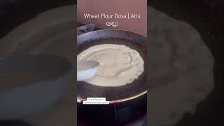 Wheat Flour Dosa | Atlu అట్లు #wheatflourrecipe #dosa #food #southindian #atlu #lunch