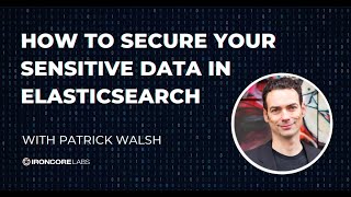 How to Secure Your Sensitive Data in Elasticsearch and OpenSearch