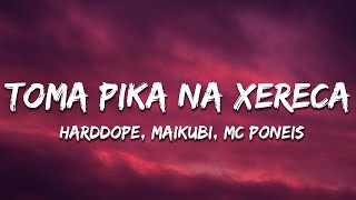 Harddope, Maikubi, MC Poneis - TOMA PIKA NA XERECA (Lyrics)